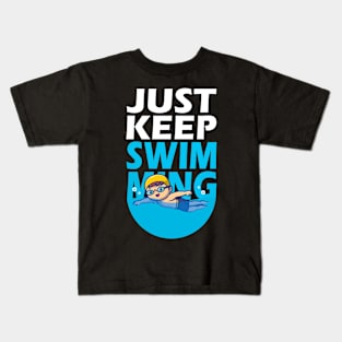 Just Keep Swimming Kids T-Shirt